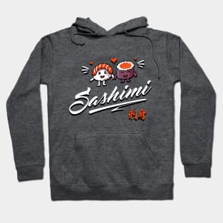 Sashimi Sushi - I love Sahimi - Japanese Food Hoodie